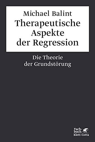 Therapeutische Aspekte der Regression: Die Theorie der Grundstörung