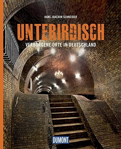 DUMONT Bildband Unterirdisch: Verborgene Orte in Deutschland