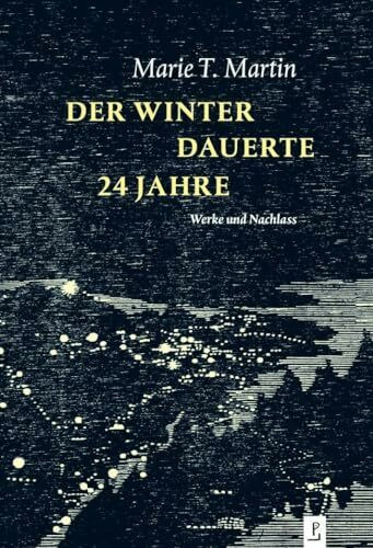 Der Winter dauerte 24 Jahre: Werke und Nachlass