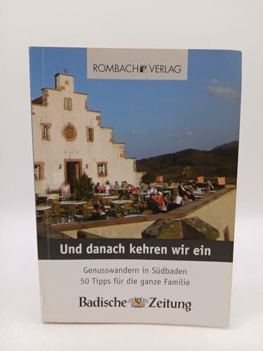 Rombach Druck- und Verlagshaus Und Danach Kehren Wir Ein, Genusswandern In Südbaden - 50 Tipps Für Die Ganze Familie