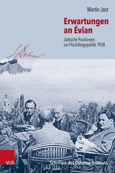 Erwartungen an Évian: Jüdische Positionen zur Flüchtlingspolitik 1938 (Schriften des Dubnow-Instituts)