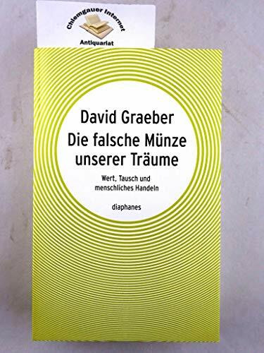 Die falsche Münze unserer Träume: Wert, Tausch und menschliches Handeln (hors série)