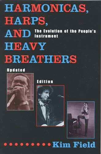 Harmonicas, Harps and Heavy Breathers: The Evolution of the People's Instrument, Updated Edition