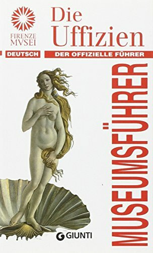 Gli Uffizi. La guida ufficiale. Ediz. tedesca (Guide uff. musei fiorentini. Rapide)