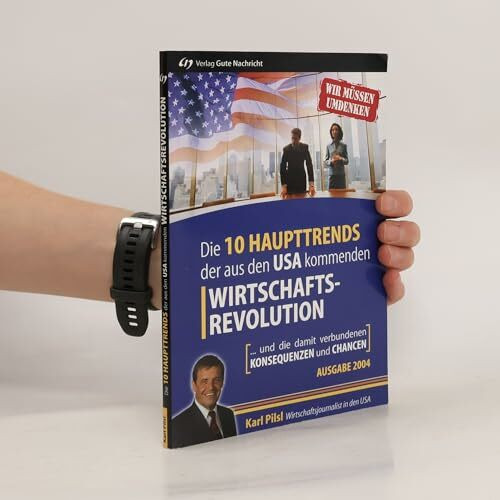 Die 10 Haupttrends der aus den USA kommenden Wirtschaftsrevolution. ... und die damit verbundenen Konsequenzen und Chancen