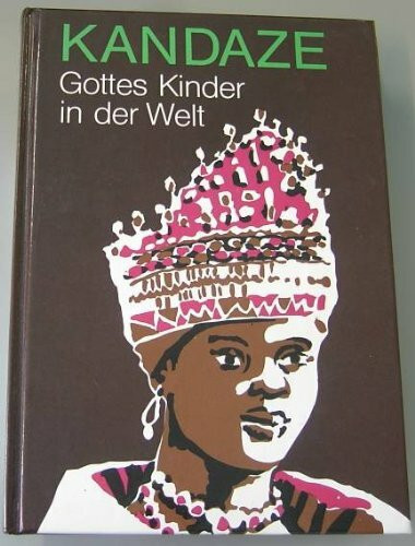 Kandaze - Gottes Kinder in der Welt: Ein missionarisches Lesebuch für Jungen und Mädchen