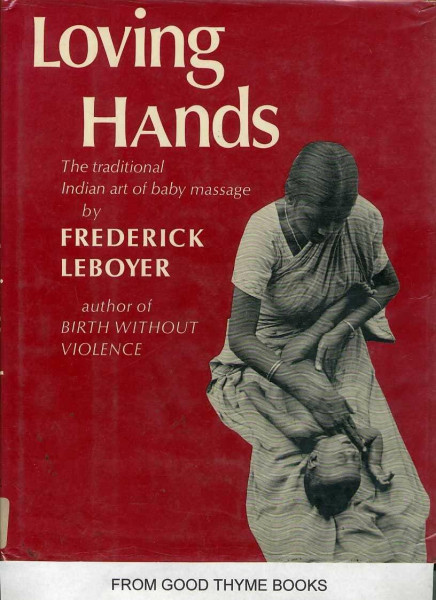 LOVING HANDS: The Traditional Indian Art of Baby Massage