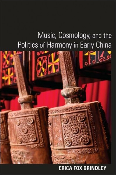 Music, Cosmology, and the Politics of Harmony in Early China (S U N Y Series in Chinese Philosophy and Culture)