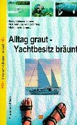 Alltag graut - Yachtbesitz bräunt