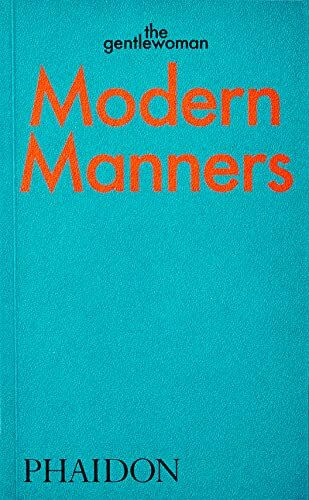 Modern Manners by The Gentlewoman: Instructions for Living Fabulously Well