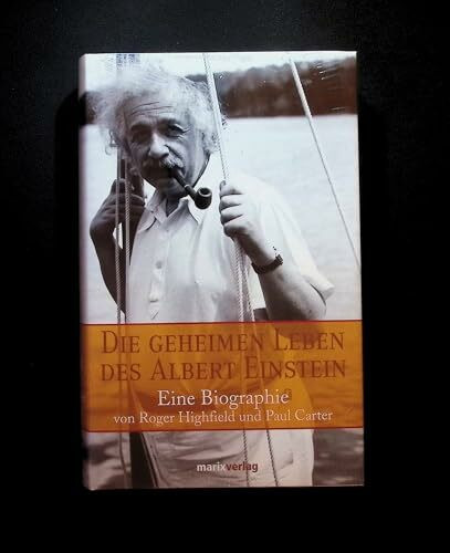 Die geheimen Leben des Albert Einstein: Eine Biographie