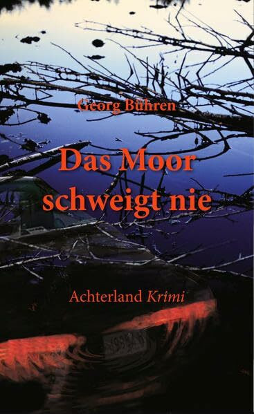 Das Moor schweigt nie (Achterland-Krimi)