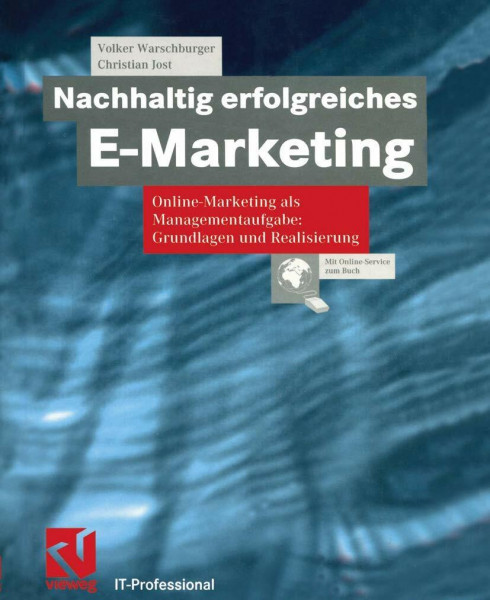 Nachhaltig erfolgreiches E-Marketing. Online-Marketing als Managementaufgabe: Grundlagen und Realisierung (IT-Professional)