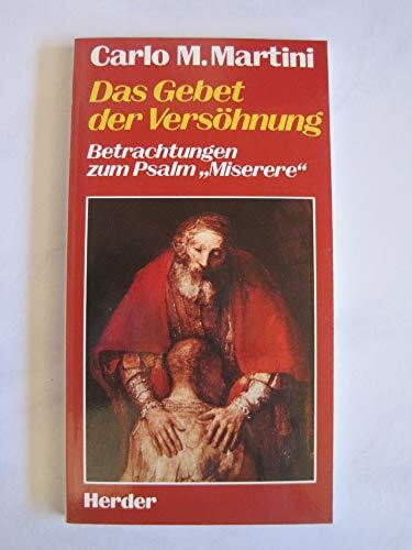 Das Gebet der Versöhnung. Betrachtungen zum Psalm 'Miserere'