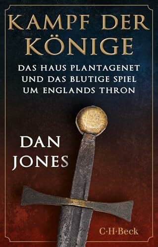 Kampf der Könige: Das Haus Plantagenet und das blutige Spiel um Englands Thron (Beck Paperback)