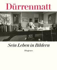 Dürrenmatt. Sein Leben in Bildern