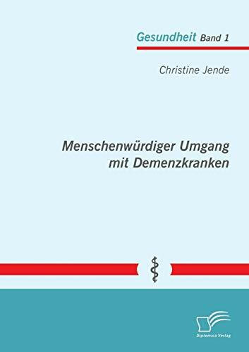 Menschenwürdiger Umgang mit Demenzkranken (Gesundheit)