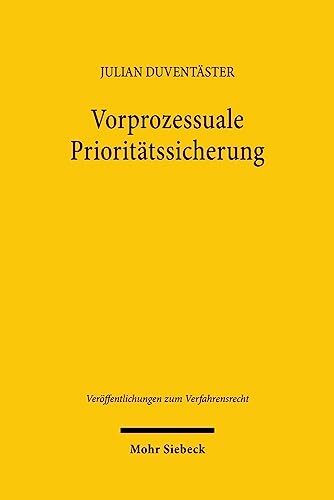 Vorprozessuale Prioritätssicherung: Rechtshängigkeitssperre durch vorprozessuale Streitbeilegungsverfahren im europäischen Zivilprozessrecht (Veröffentlichungen zum Verfahrensrecht, Band 194)