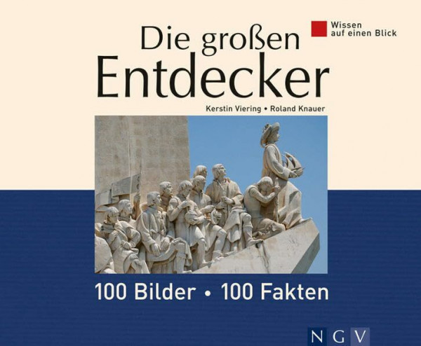 Die großen Entdecker: 100 Bilder, 100 Fakten (Wissen auf einen Blick)