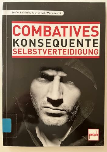 Combatives: Konsequente Selbstverteidigung