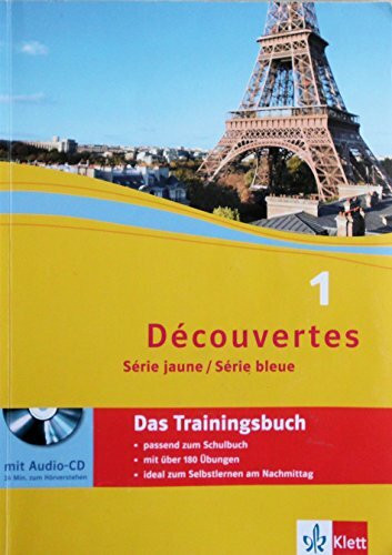 Découvertes 1. Série jaune, Série bleue: Das Trainingsbuch mit Audios 1. Lernjahr (ab Klasse 6 oder ab Klasse 7) (Découvertes. Série bleue (ab Klasse 7). Ausgabe ab 2012)