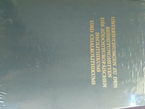 Untersuchungen zu den Bestattungssitten des Südosteuropäischen Neolithikums und Chalkolithikums: Etudes des Pratiques Funéraires du Néolithique et ... Erforschung der Vorgeschichte des Balkans)