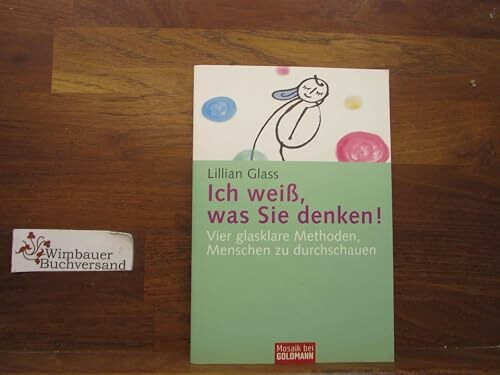 Ich weiß, was Sie denken!: Vier glasklare Methoden, Menschen zu durchschauen