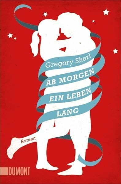 Ab morgen ein Leben lang: Roman