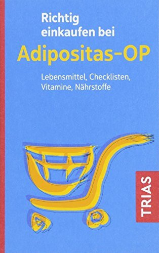 Richtig einkaufen bei Adipositas-OP: Lebensmittel, Checklisten, Vitamine, Nährstoffe (Einkaufsführer)
