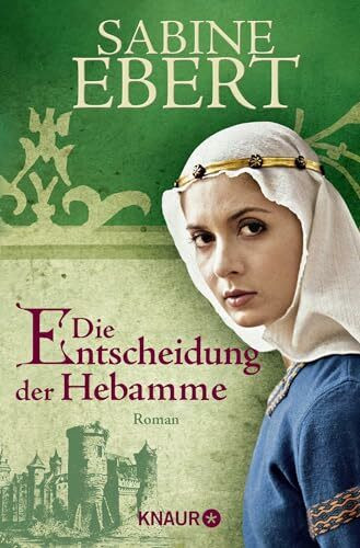 Die Entscheidung der Hebamme: Roman (Die Hebammen-Saga, Band 3)