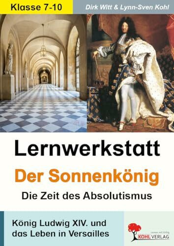 Lernwerkstatt Der Sonnenkönig Ludwig XIV. – Absolutismus, Versailles & Merkantilismus | Geschichte Klasse 7–10 | Kopiervorlagen mit Lösungen: Die Zeit des Absolutismus