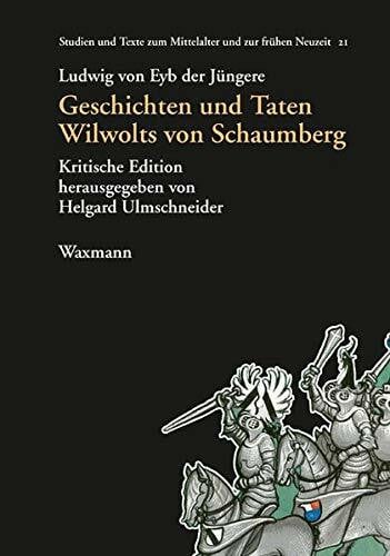 Geschichten und Taten Wilwolts von Schaumberg: Kritische Edition (Studien und Texte zum Mittelalter und zur frühen Neuzeit)