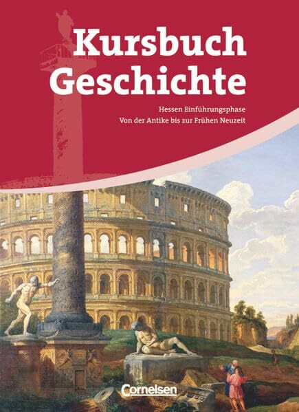 Kursbuch Geschichte - Hessen - Einführungsphase: Von der Antike bis zur Frühen Neuzeit - Schulbuch