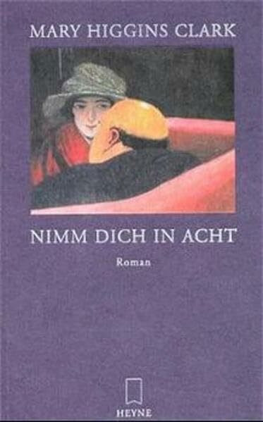 Nimm dich in acht: Roman: Roman. Aus d. Amerikan. v. Brigitta Merschmann