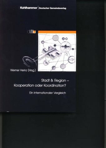 Stadt & Region, Kooperation oder Koordination? Ein internationaler Vergleich