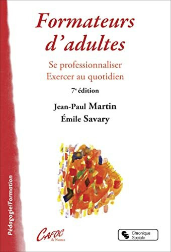 Formateurs d'adultes: Se professionnaliser - Exercer au quotidien