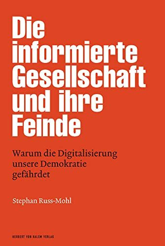 Die informierte Gesellschaft und ihre Feinde: Warum die Digitalisierung unsere Demokratie gefährdet (edition medienpraxis) Die informierte Gesellschaft und ihre Feinde: Warum die Digitalisierung unsere Demokratie gefährdet (edition medienpraxis)