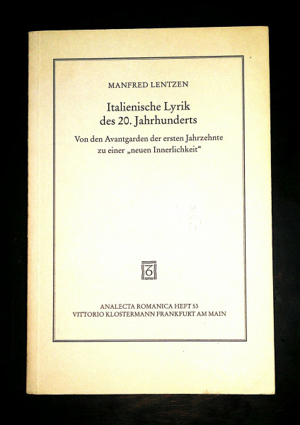 Italienische Lyrik des 20. Jahrhunderts: Von den Avantgarden der ersten Jahrzehnte zu einer "neuen Innerlichkeit" (Analecta Romanica, Band 53)