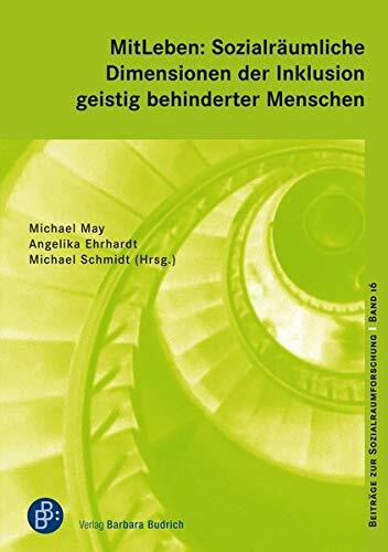 miTleben: Sozialräumliche Dimensionen der Inklusion geistig behinderter Menschen (Beiträge zur Sozialraumforschung)