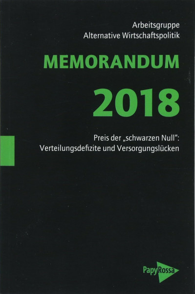 MEMORANDUM 2018: Preis der »schwarzen Null«: Verteilungsdefizite und Versorgungslücken (Neue Kleine Bibliothek)