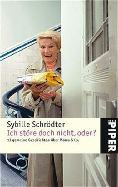 Ich störe doch nicht, oder?: 13 gemeine Geschichten über Mama & Co. (Piper Taschenbuch, Band 3838)