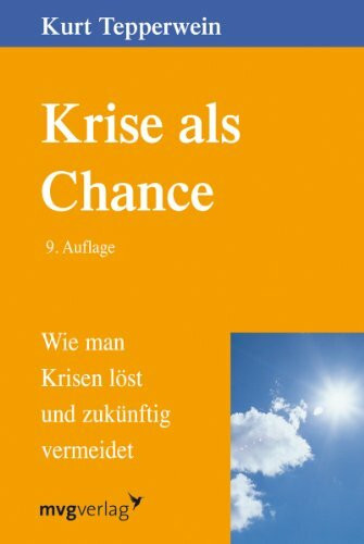 Krise als Chance: Wie man Krisen löst und zukünftig vermeidet