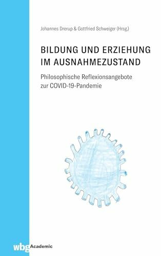 Bildung und Erziehung im Ausnahmezustand: Philosophische Reflexionsangebote zur COVID-19-Pandemie
