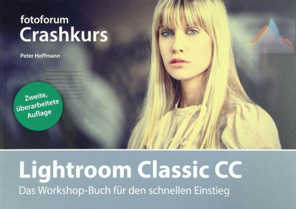 Crashkurs Lightroom Classic CC: Das Workshop-Buch für den schnellen Einstieg (fotoforum Crashkurs)