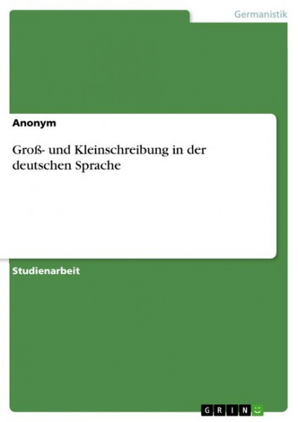 Groß- und Kleinschreibung in der deutschen Sprache