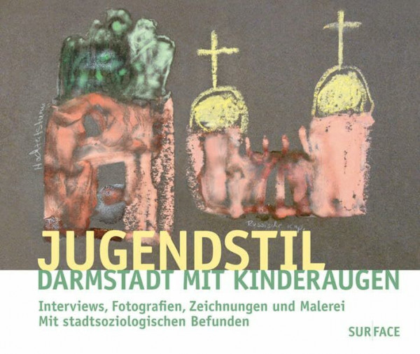 Jugendstil: Darmstadt mit Kinderaugen