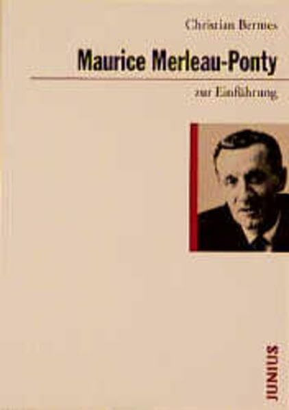 Maurice Merleau-Ponty zur Einführung