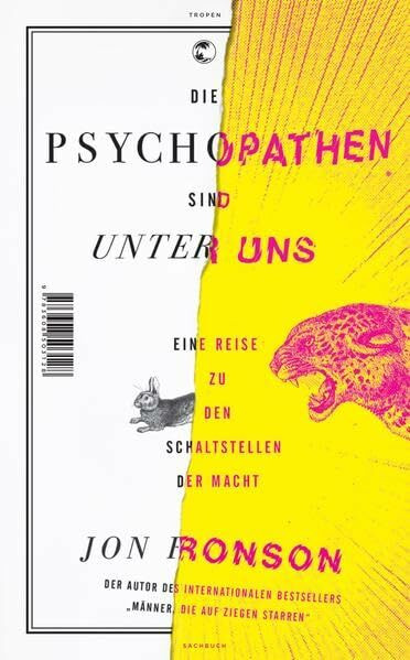 Die Psychopathen sind unter uns: Eine Reise zu den Schaltstellen der Macht