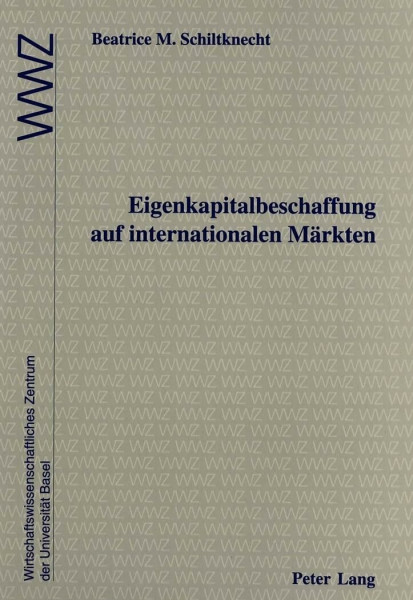 Eigenkapitalbeschaffung auf internationalen Märkten: In Zusammenarbeit mit dem Wirtschaftswissenschaftlichen Zentrum (WWZ) der Universität Basel
