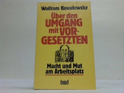 Über den Umgang mit Vorgesetzten. Macht und Mut am Arbeitsplatz